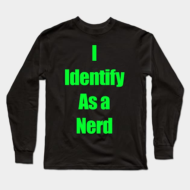 I identify as a nerd Long Sleeve T-Shirt by Srichusa